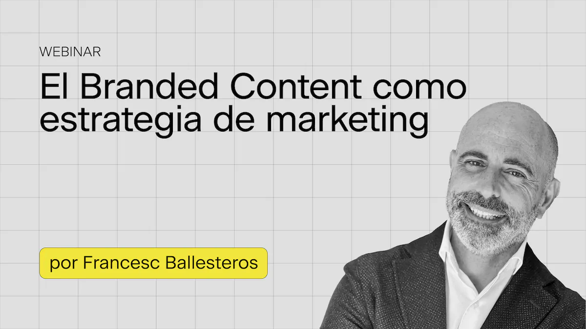 Webinar: "El Branded Content Como Estrategia De Marketing" - Tech Barcelona